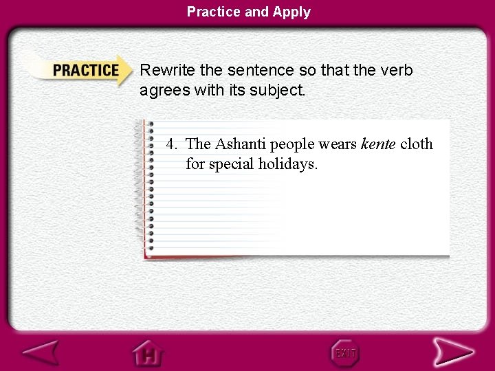 Practice and Apply Rewrite the sentence so that the verb agrees with its subject.