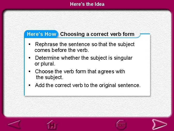 Here’s the Idea Here’s How Choosing a correct verb form • Rephrase the sentence