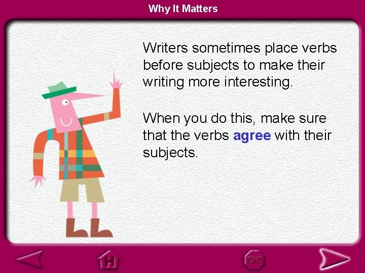 Why It Matters Writers sometimes place verbs before subjects to make their writing more