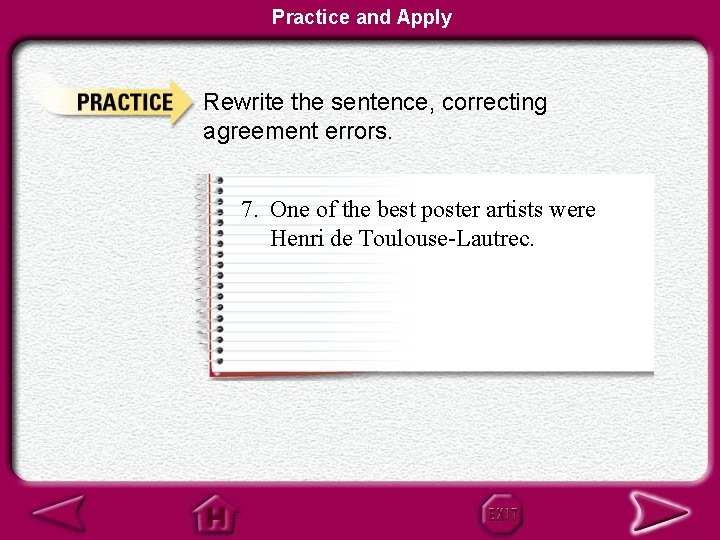 Practice and Apply Rewrite the sentence, correcting agreement errors. 7. One of the best