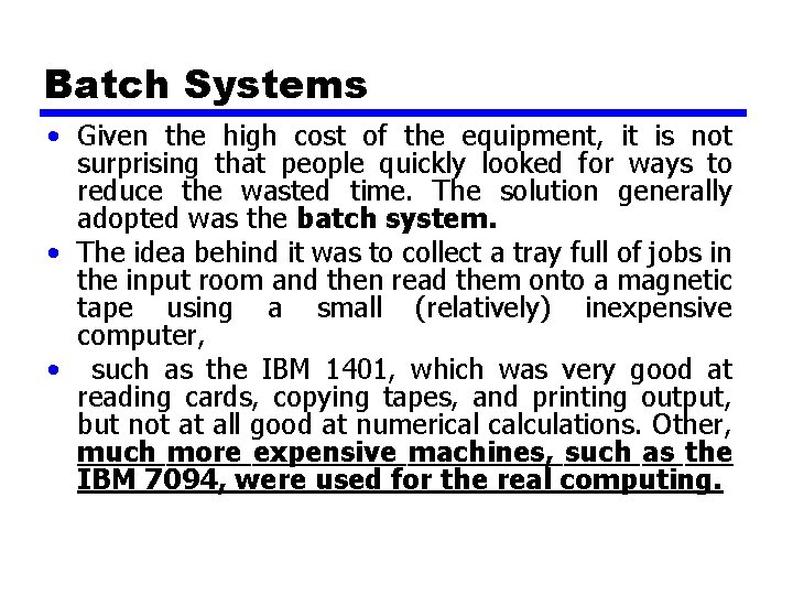 Batch Systems • Given the high cost of the equipment, it is not surprising