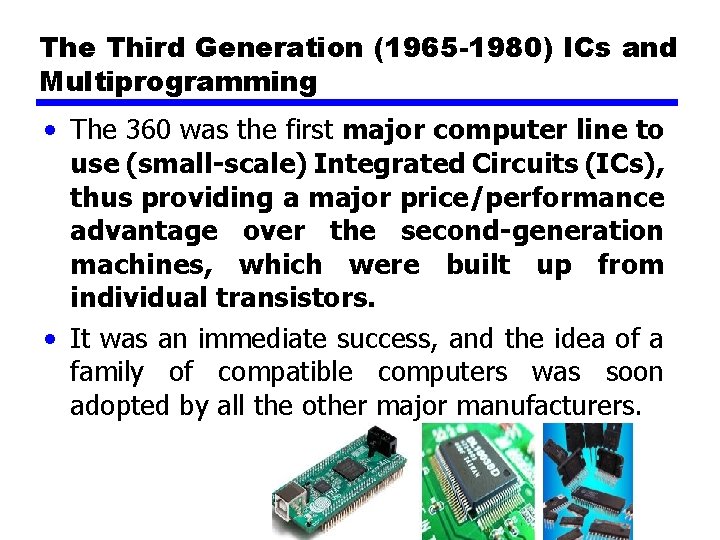 The Third Generation (1965 -1980) ICs and Multiprogramming • The 360 was the first