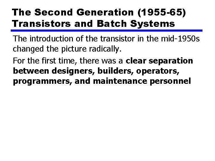 The Second Generation (1955 -65) Transistors and Batch Systems The introduction of the transistor