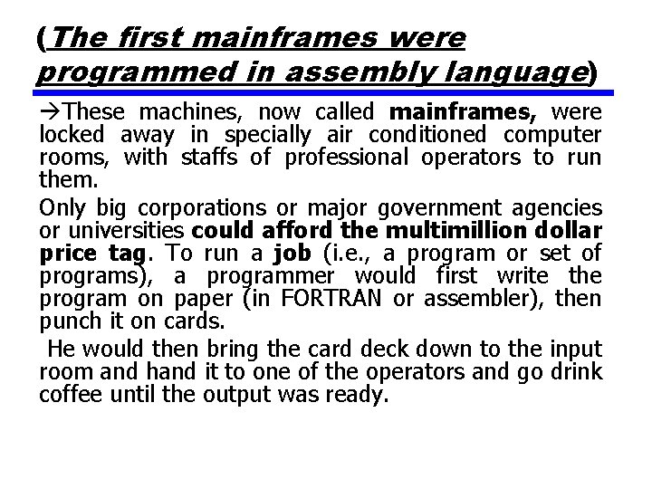 (The first mainframes were programmed in assembly language) These machines, now called mainframes, were