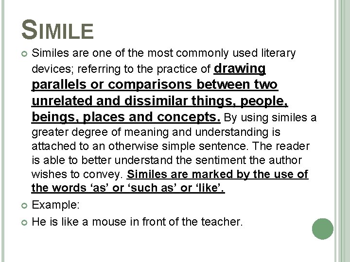 SIMILE Similes are one of the most commonly used literary devices; referring to the