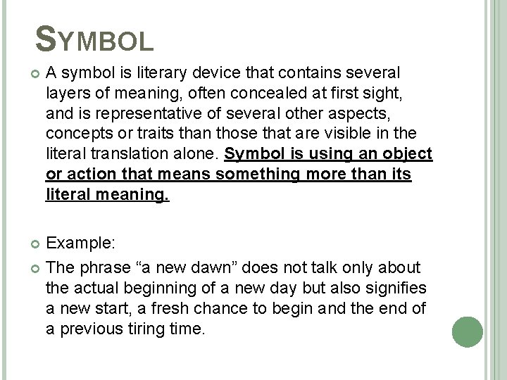 SYMBOL A symbol is literary device that contains several layers of meaning, often concealed