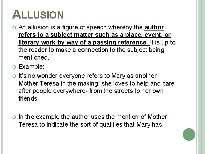 ALLUSION An allusion is a figure of speech whereby the author refers to a