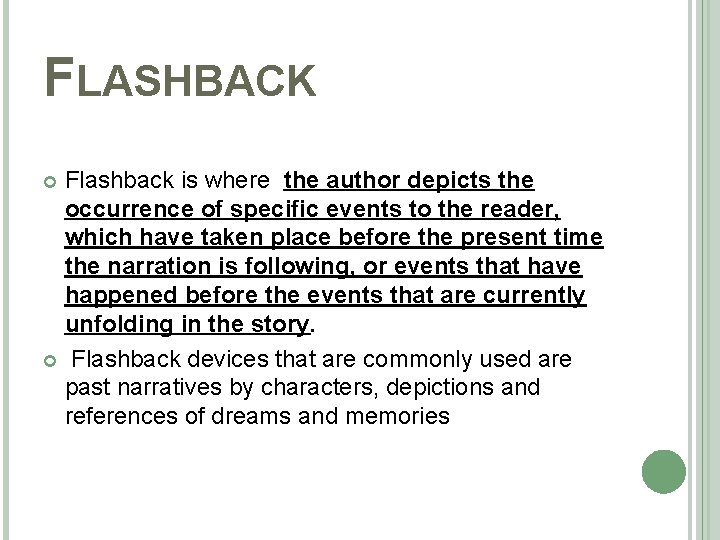 FLASHBACK Flashback is where the author depicts the occurrence of specific events to the