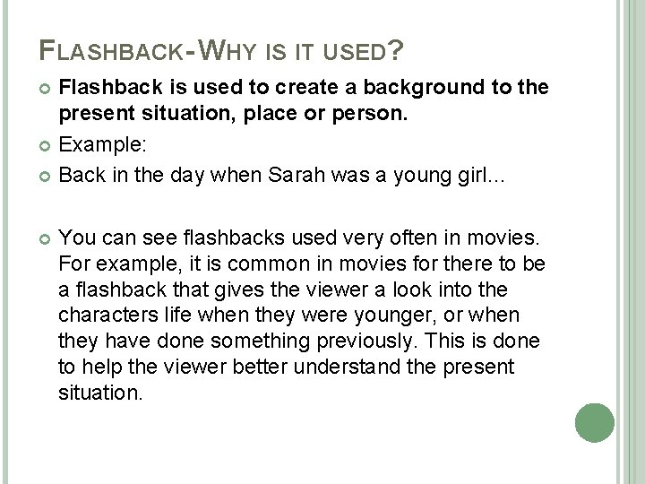 FLASHBACK- WHY IS IT USED? Flashback is used to create a background to the