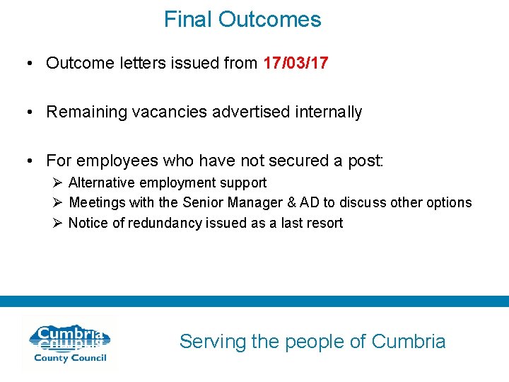 Final Outcomes • Outcome letters issued from 17/03/17 • Remaining vacancies advertised internally •