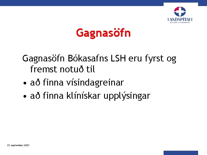 Gagnasöfn Bókasafns LSH eru fyrst og fremst notuð til • að finna vísindagreinar •