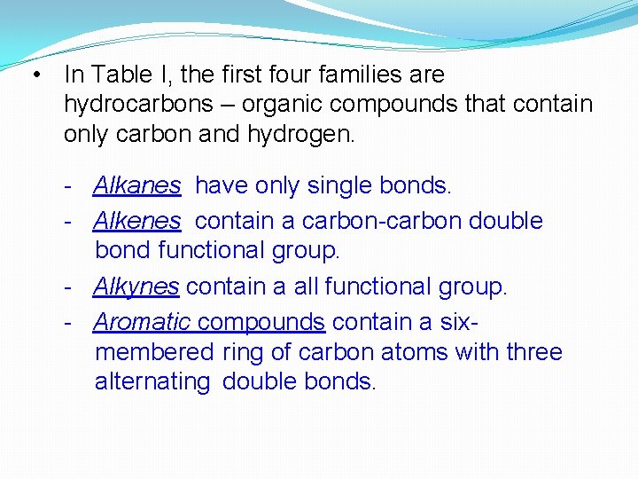  • In Table I, the first four families are hydrocarbons – organic compounds