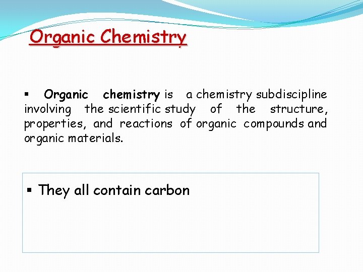Organic Chemistry § Organic chemistry is a chemistry subdiscipline involving the scientific study of