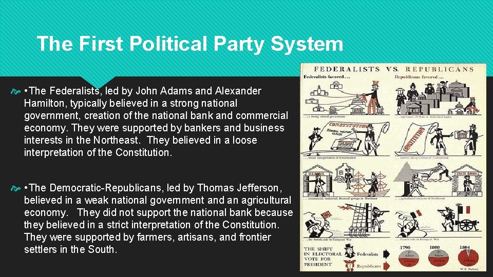 The First Political Party System • The Federalists, led by John Adams and Alexander