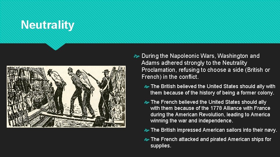 Neutrality During the Napoleonic Wars, Washington and Adams adhered strongly to the Neutrality Proclamation,