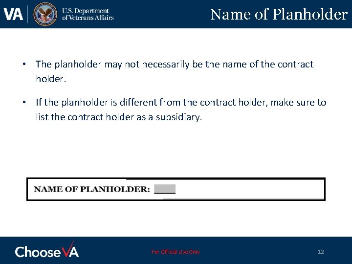 Name of Planholder • The planholder may not necessarily be the name of the