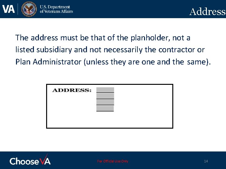 Address The address must be that of the planholder, not a listed subsidiary and