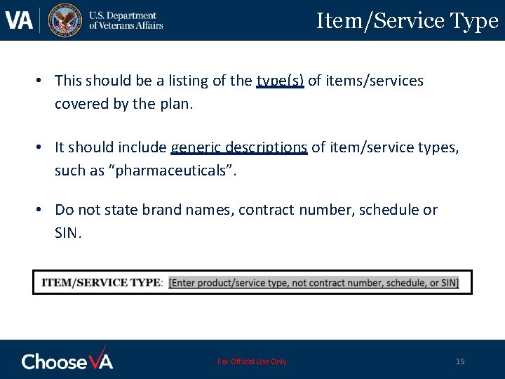 Item/Service Type • This should be a listing of the type(s) of items/services covered