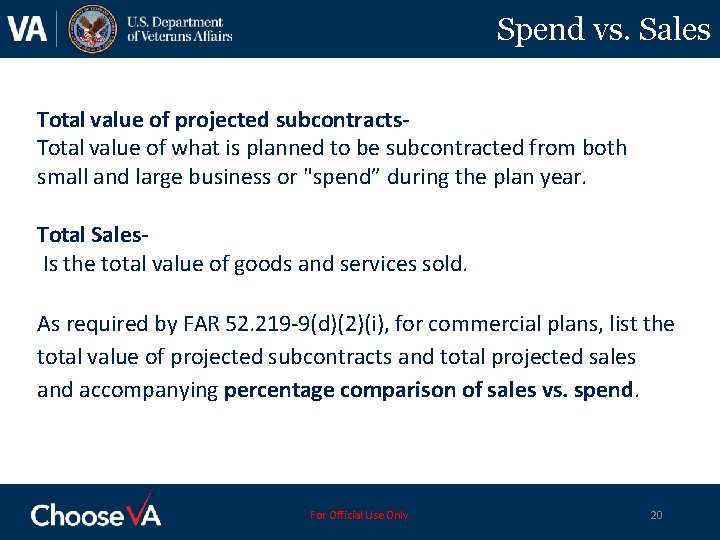 Spend vs. Sales Total value of projected subcontracts. Total value of what is planned
