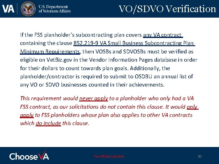 VO/SDVO Verification If the FSS planholder’s subcontracting plan covers any VA contract containing the