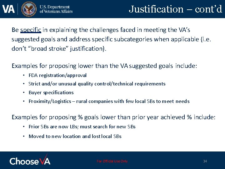 Justification – cont’d Be specific in explaining the challenges faced in meeting the VA’s