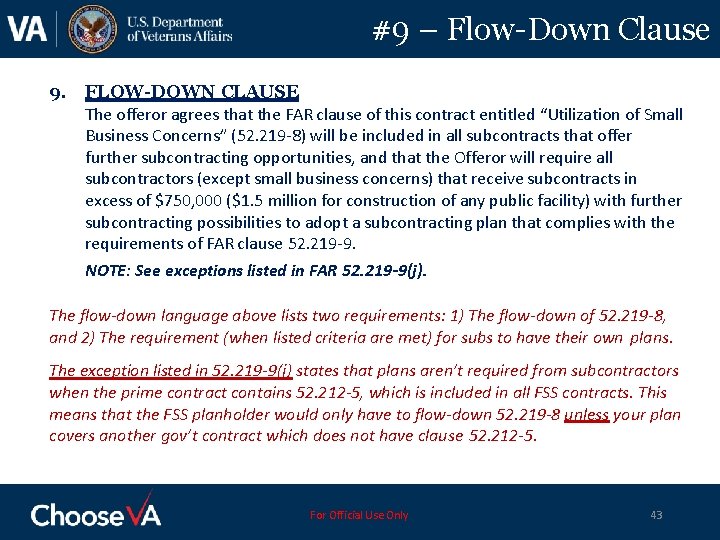 #9 – Flow-Down Clause 9. FLOW-DOWN CLAUSE The offeror agrees that the FAR clause