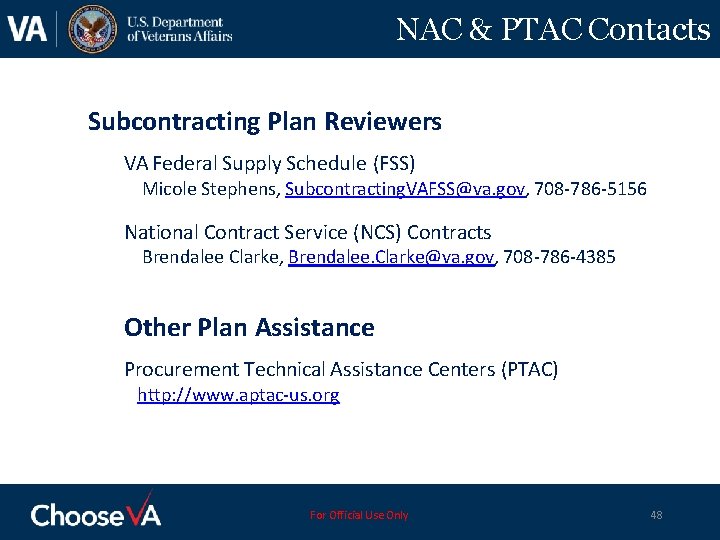 NAC & PTAC Contacts Subcontracting Plan Reviewers VA Federal Supply Schedule (FSS) Micole Stephens,