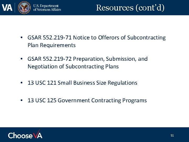 Resources (cont’d) • GSAR 552. 219 -71 Notice to Offerors of Subcontracting Plan Requirements