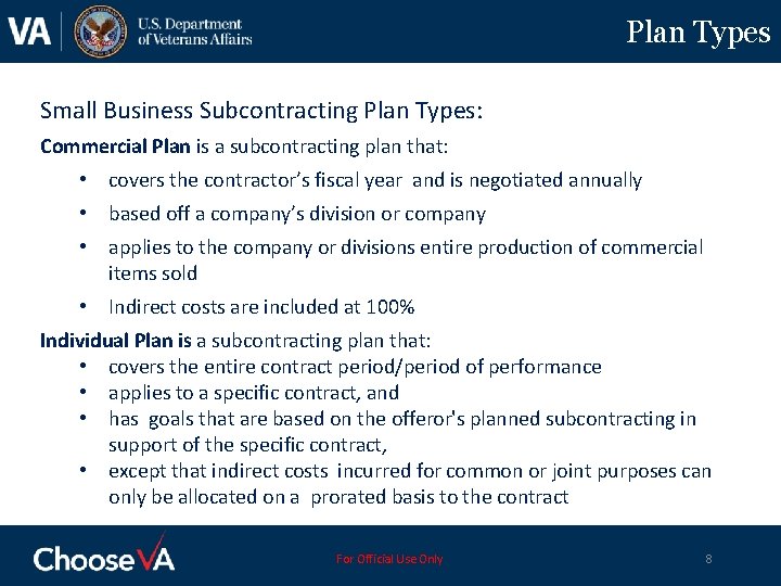 Plan Types Small Business Subcontracting Plan Types: Commercial Plan is a subcontracting plan that: