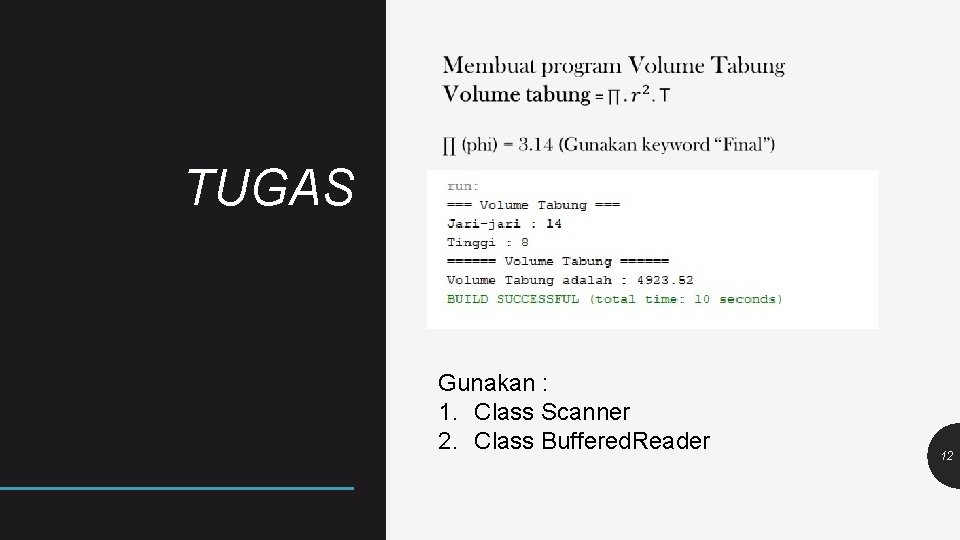TUGAS Gunakan : 1. Class Scanner 2. Class Buffered. Reader 12 