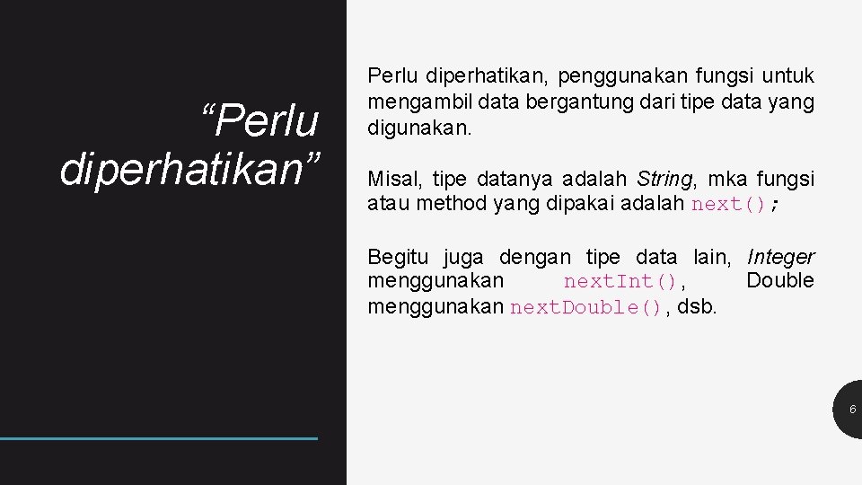 “Perlu diperhatikan” Perlu diperhatikan, penggunakan fungsi untuk mengambil data bergantung dari tipe data yang