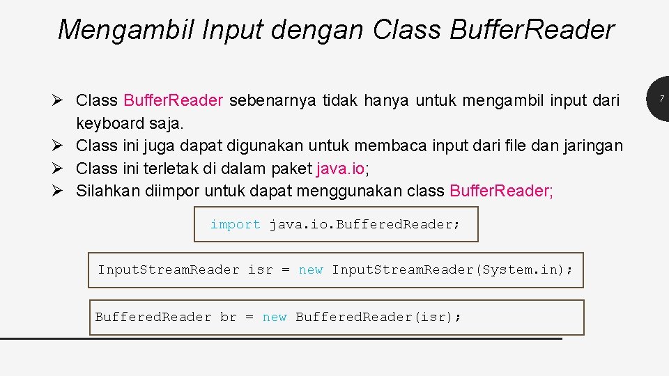 Mengambil Input dengan Class Buffer. Reader Ø Class Buffer. Reader sebenarnya tidak hanya untuk