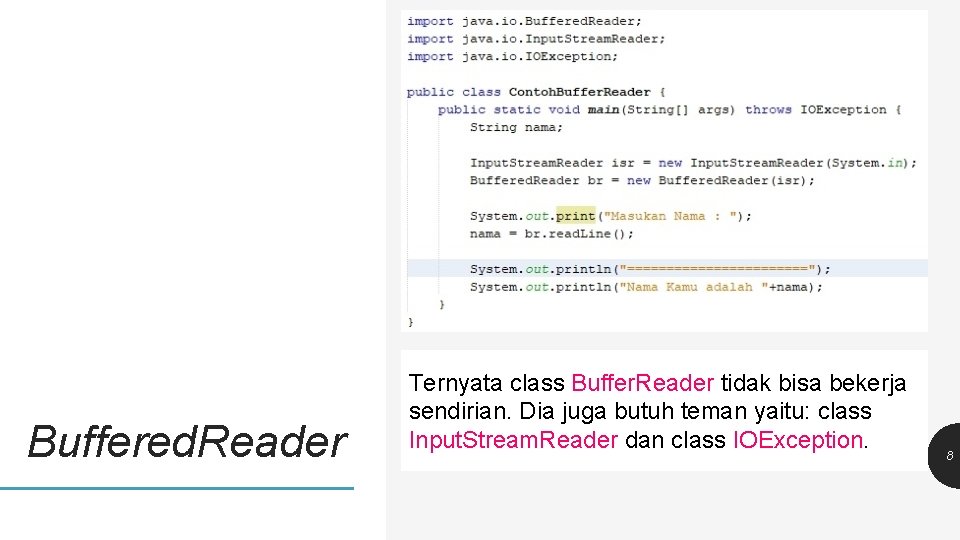 Buffered. Reader Ternyata class Buffer. Reader tidak bisa bekerja sendirian. Dia juga butuh teman