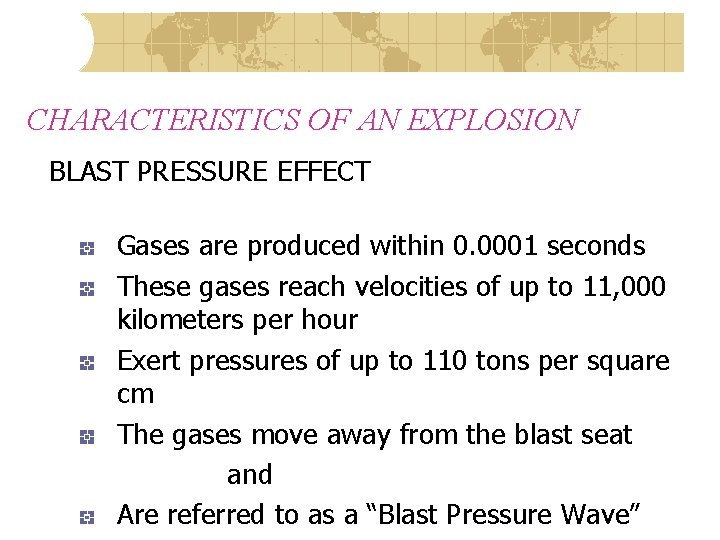 CHARACTERISTICS OF AN EXPLOSION BLAST PRESSURE EFFECT Gases are produced within 0. 0001 seconds
