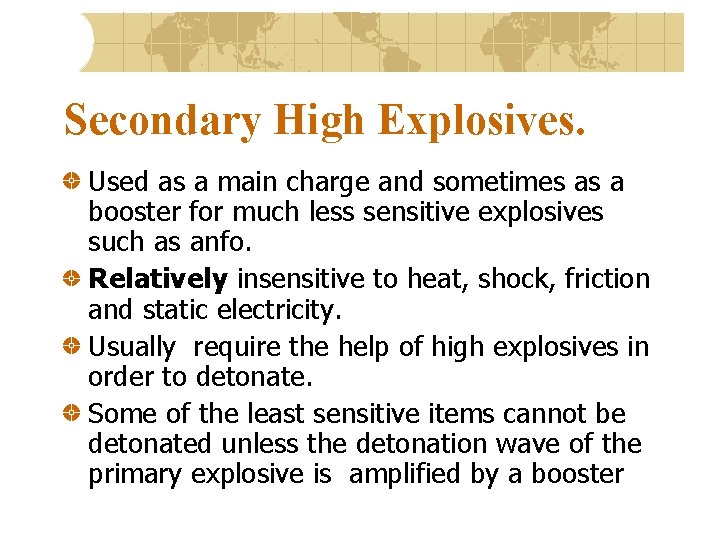 Secondary High Explosives. Used as a main charge and sometimes as a booster for