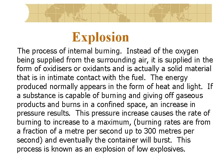 Explosion The process of internal burning. Instead of the oxygen being supplied from the
