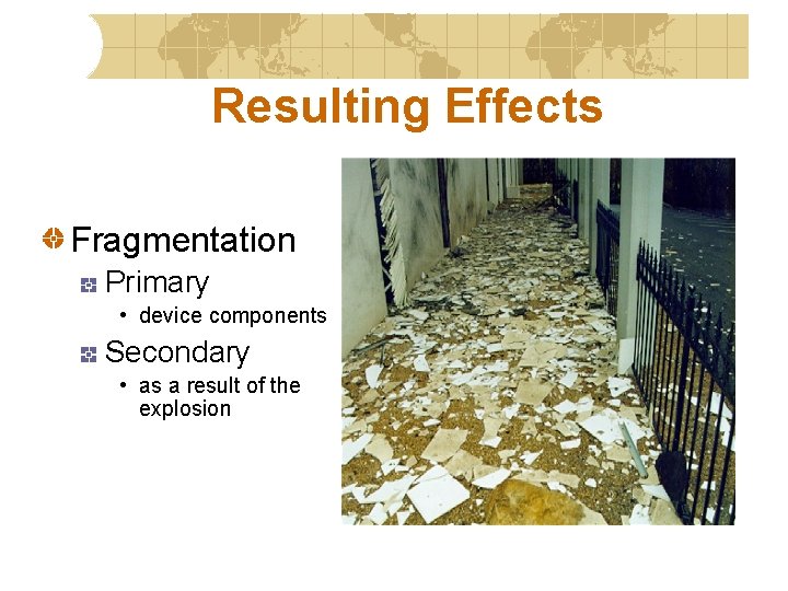 Resulting Effects Fragmentation Primary • device components Secondary • as a result of the