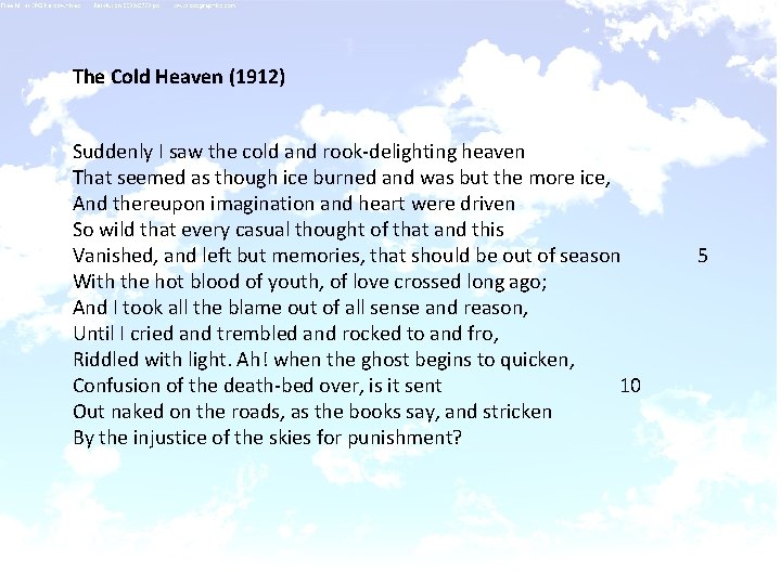 The Cold Heaven (1912) Suddenly I saw the cold and rook-delighting heaven That seemed