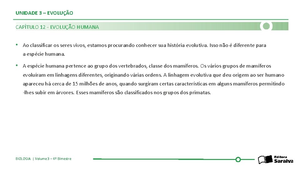 UNIDADE 3 – EVOLUÇÃO CAPÍTULO 12 - EVOLUÇÃO HUMANA • Ao classificar os seres