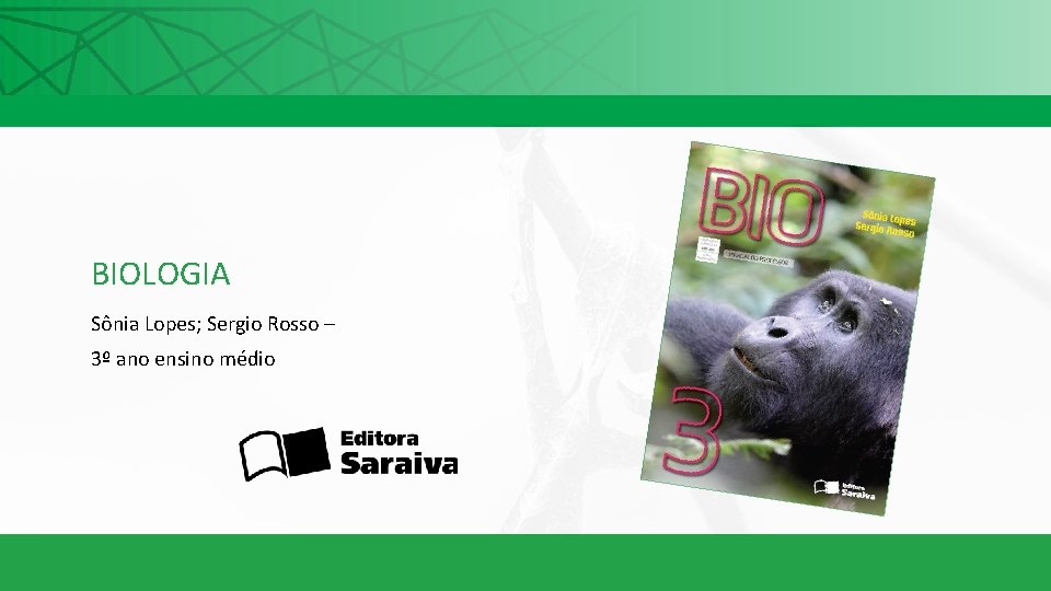 BIOLOGIA Sônia Lopes; Sergio Rosso – 3º ano ensino médio 