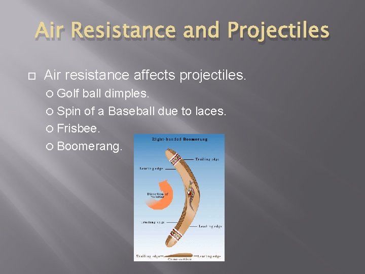 Air Resistance and Projectiles Air resistance affects projectiles. Golf ball dimples. Spin of a