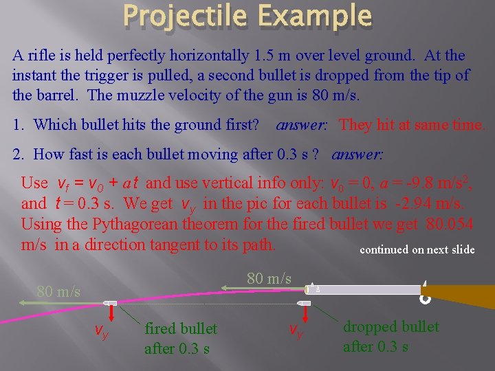 Projectile Example A rifle is held perfectly horizontally 1. 5 m over level ground.