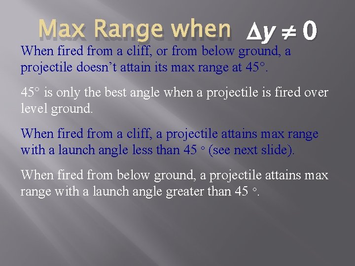 Max Range when y 0 When fired from a cliff, or from below ground,