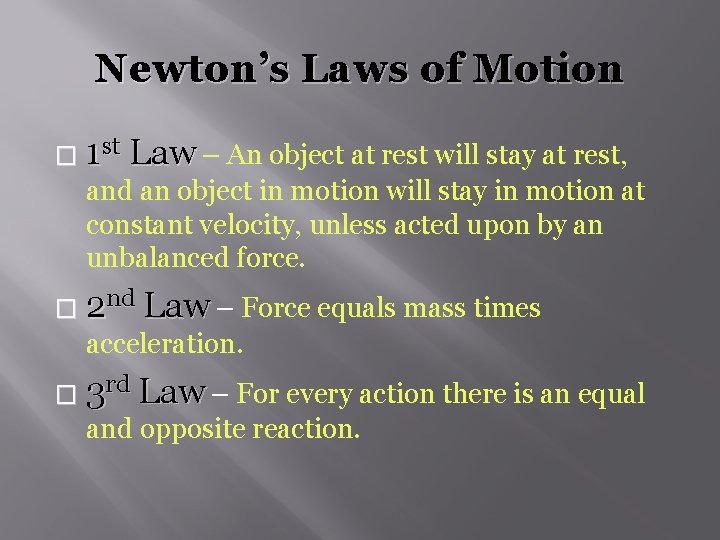 Newton’s Laws of Motion � 1 st Law – An object at rest will