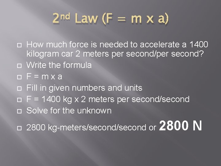 2 nd Law (F = m x a) How much force is needed to