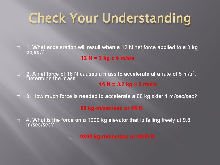Check Your Understanding � 1. What acceleration will result when a 12 N net