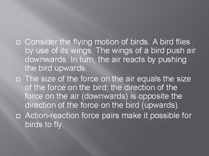  Consider the flying motion of birds. A bird flies by use of its