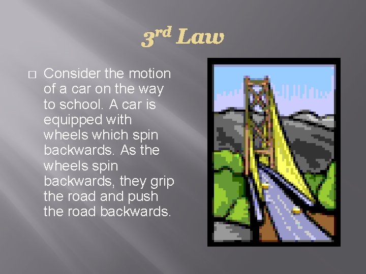 3 rd Law � Consider the motion of a car on the way to