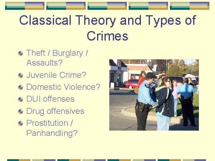 Classical Theory and Types of Crimes Theft / Burglary / Assaults? Juvenile Crime? Domestic