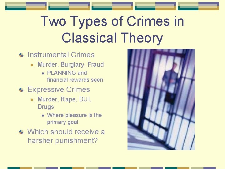 Two Types of Crimes in Classical Theory Instrumental Crimes l Murder, Burglary, Fraud l